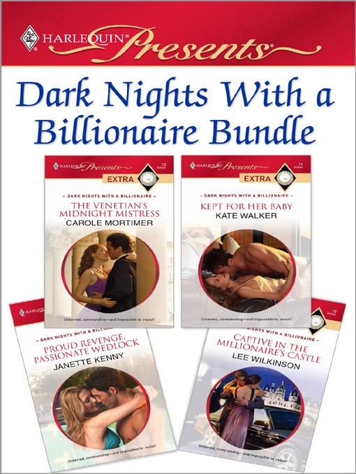 Title details for Dark Nights With a Billionaire Bundle: The Venetian's Midnight Mistress\Kept for Her Baby\Proud Revenge, Passionate Wedlock\Captive in the Millionaire's Castle by Carole Mortimer - Wait list